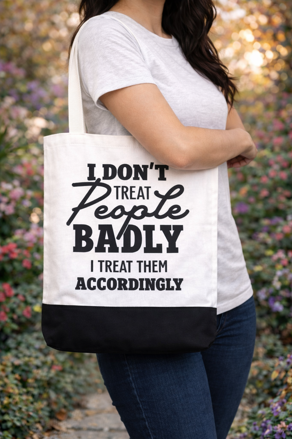 I Don't Treat People Badly - Tote
