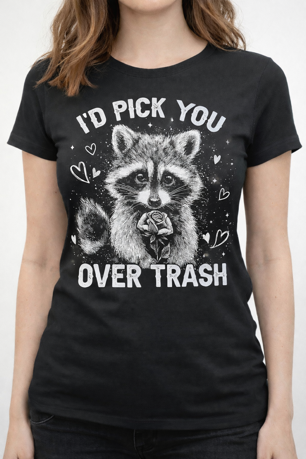 I'd Pick You Over Trash - T Shirt