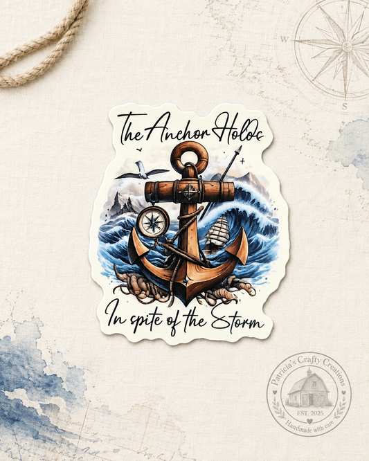 The Anchor Holds in Spite of the Storm 3-inch Sticker