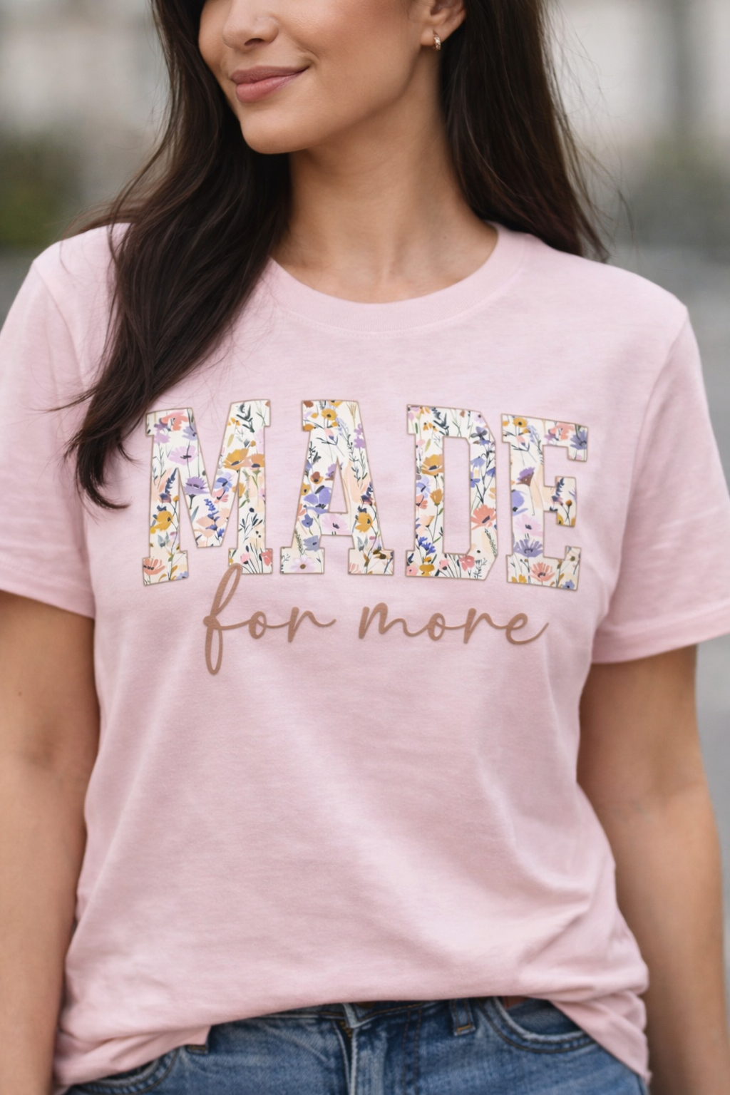 Made for More T - Shirt
