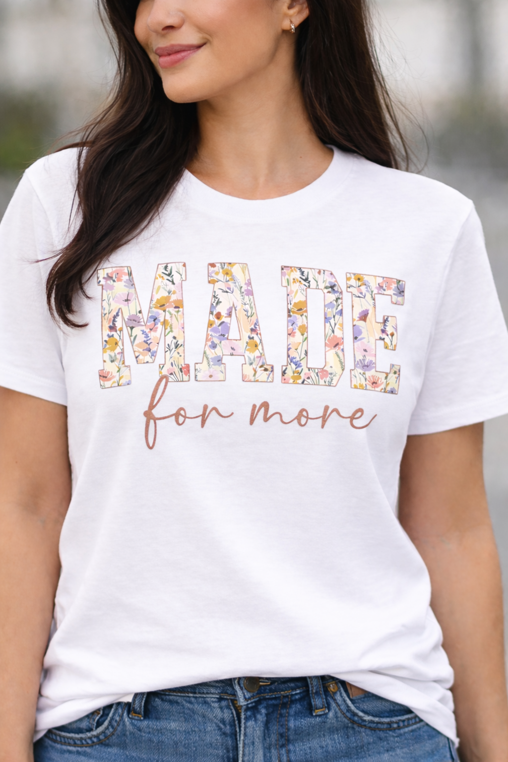 Made for More T - Shirt